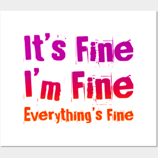 It's FIne, I'm Fine, Everything's Fine - Manic version Posters and Art